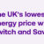 UK's lowest energy price with Utility Warehouse Switch and Save 070121
