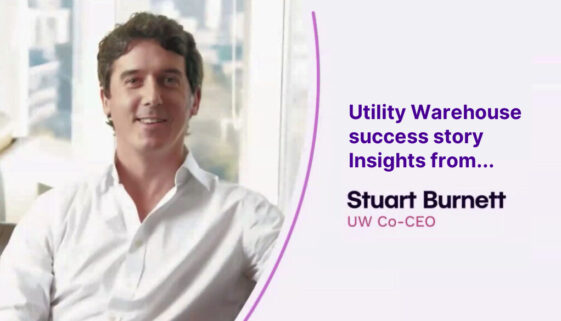 Utility Warehouse success story insights by Co-CEO Stuart Burnett