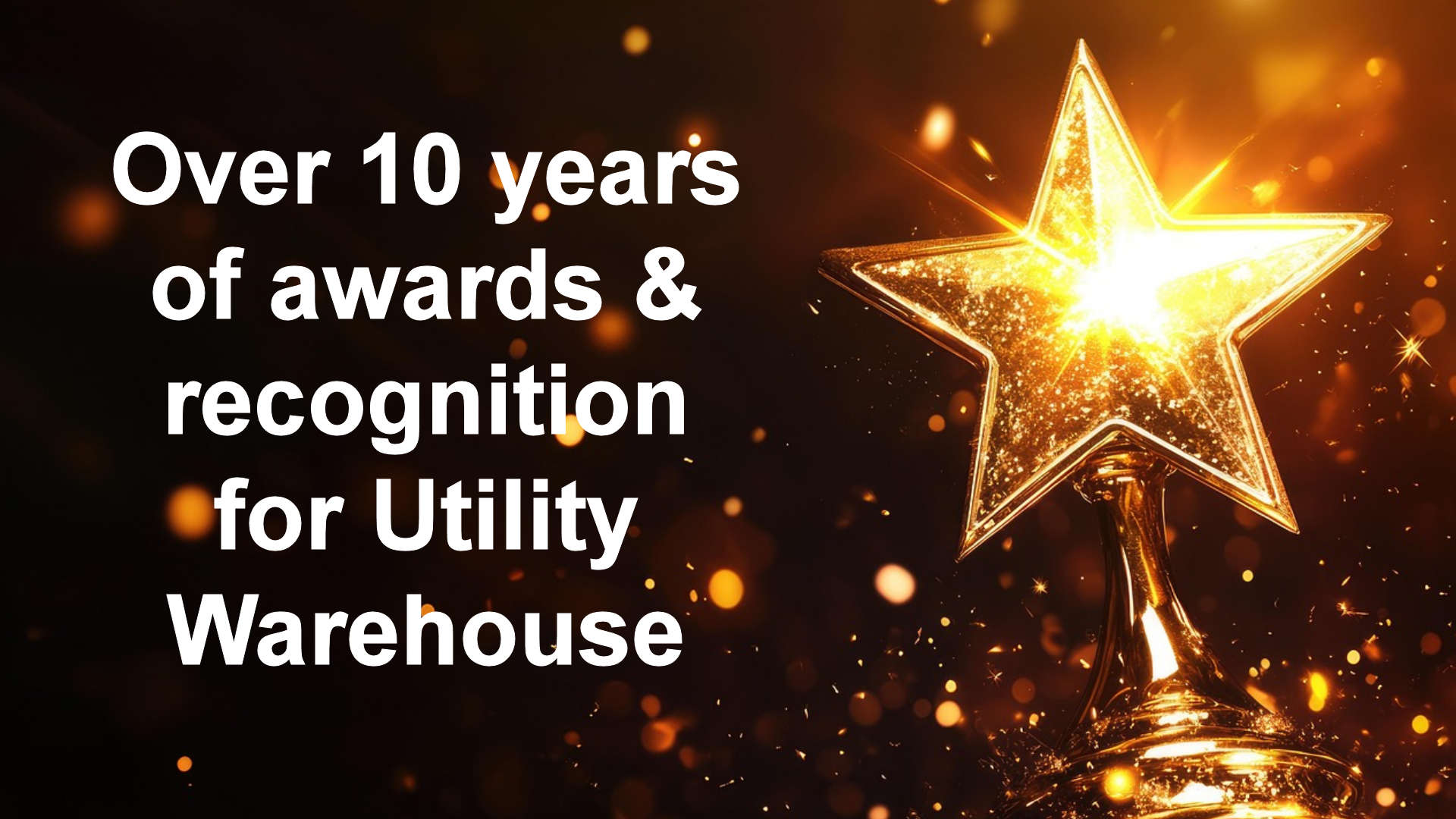 10 years of awards and recognition for the Utility Warehouse (UW)
